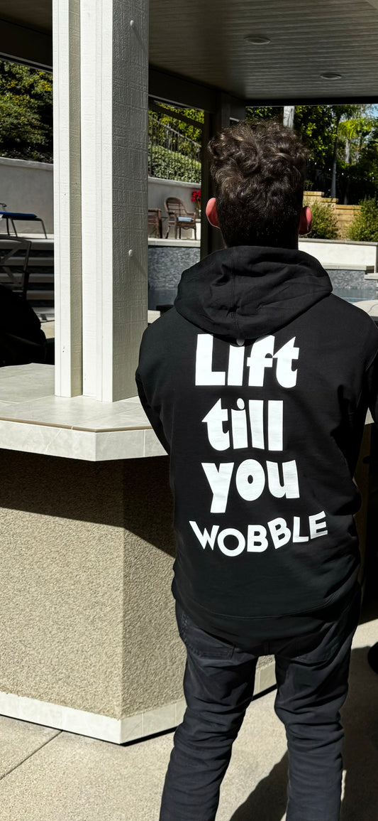 Black Lift till you Wobble Hoodie