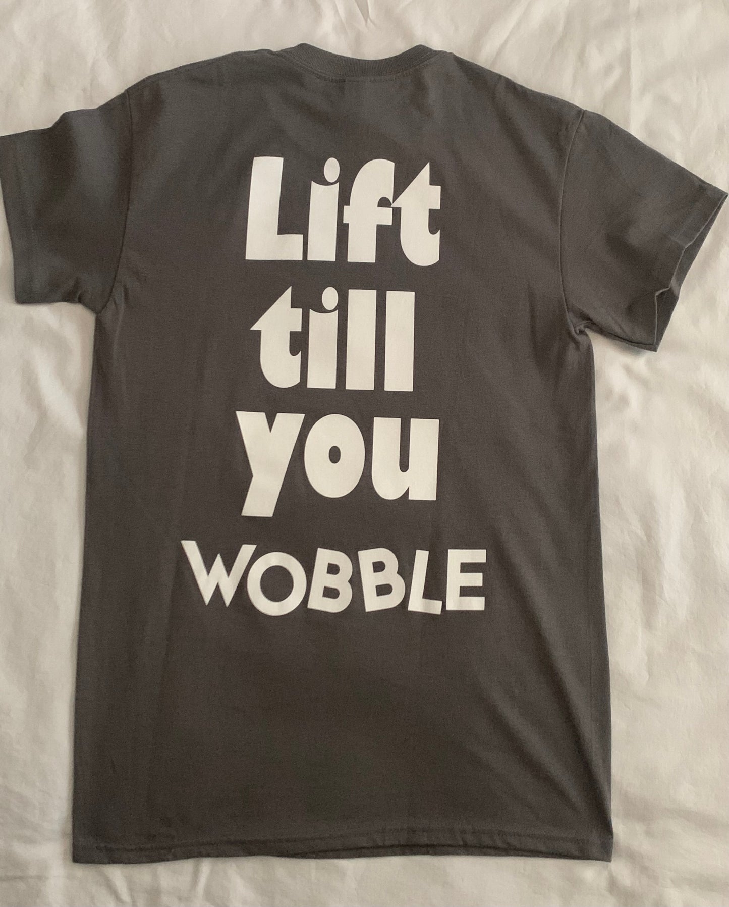 Grey Lift till you Wobble T-shirt