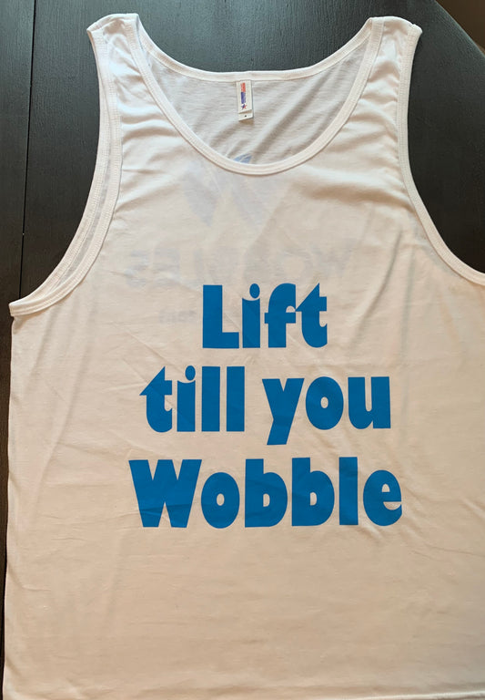 White Lift till you Wobble Tank