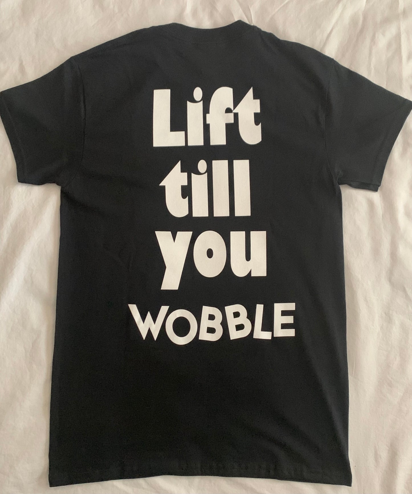 Black Lift till you Wobble T-shirt